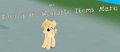 In early versions of the game, she was named "Buttercup the Wearable Items Mare"